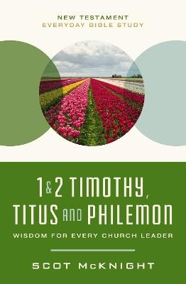 1 and   2 Timothy, Titus, and Philemon: Wisdom for Every Church Leader - Scot McKnight - cover