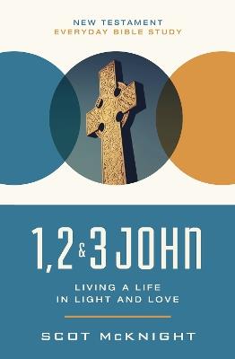 1, 2, 3 John: Living a Life in Light and Love - Scot McKnight - cover