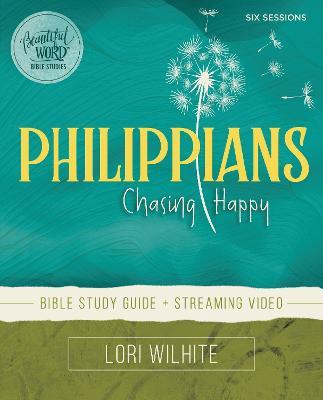 Philippians Bible Study Guide plus Streaming Video: Chasing Happy - Lori Wilhite - cover