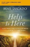 Help Is Here Bible Study Guide plus Streaming Video: Finding Fresh Strength and Purpose in the Power of the Holy Spirit - Max Lucado - cover