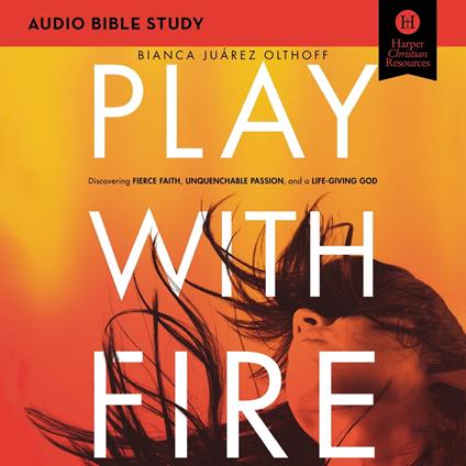 Play with Fire Bible Study: Audio