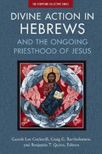 Divine Action in Hebrews: And the Ongoing Priesthood of Jesus