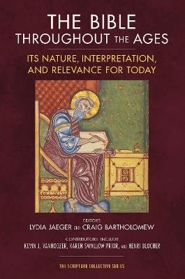 The Bible throughout the Ages: Its Nature, Interpretation, and Relevance for Today - cover