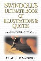 Swindoll's Ultimate Book of Illustrations and   Quotes: Over 1,500 Ways to Effectively Drive Home Your Message - Charles R. Swindoll - cover