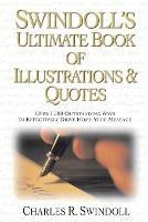Swindoll's Ultimate Book of Illustrations and   Quotes: Over 1,500 Ways to Effectively Drive Home Your Message