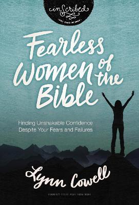 Fearless Women of the Bible: Finding Unshakable Confidence Despite Your Fears and Failures - Lynn Cowell - cover