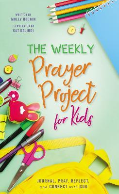 The Weekly Prayer Project for Kids: Journal, Pray, Reflect, and Connect with God - cover