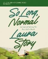 So Long, Normal Bible Study Guide plus Streaming Video: Living and Loving the Free Fall of Faith - Laura Story - cover