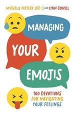 Managing Your Emojis: 100 Devotions for Navigating Your Feelings