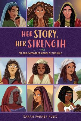 Her Story, Her Strength: 50 God-Empowered Women of the Bible - Sarah Parker Rubio - cover