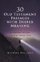 30 Old Testament Passages with Deeper Meaning: The Surprising Significance of Seemingly Ordinary Verses - Michael Williams - cover