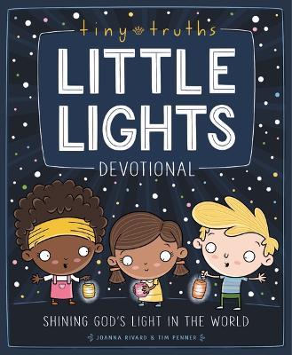 Tiny Truths Little Lights Devotional: Shining God’s Light in the World - Joanna Rivard,Tim Penner - cover