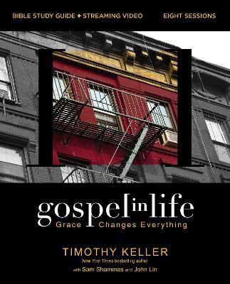 Gospel in Life Bible Study Guide plus Streaming Video: Grace Changes Everything - Timothy Keller - cover