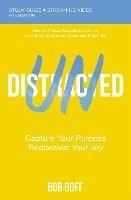 Undistracted Bible Study Guide plus Streaming Video: Capture Your Purpose. Rediscover Your Joy.