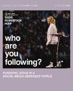 Who Are You Following? Bible Study Guide plus Streaming Video: Pursuing Jesus in a Social Media Obsessed World