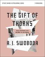 The Gift of Thorns Study Guide plus Streaming Video: Jesus, the Flesh, and the War for Our Wants