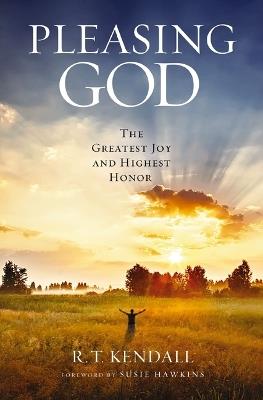 Pleasing God: The Greatest Joy and Highest Honor - R.T. Kendall - cover
