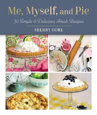 Me, Myself, and Pie: 30 Simple and   Delicious Amish Recipe Cards - Sherry Gore - cover