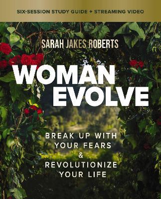 Woman Evolve Bible Study Guide plus Streaming Video: Break Up with Your Fears and   Revolutionize Your Life - Sarah Jakes Roberts - cover