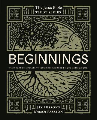Beginnings Bible Study Guide: The Story of How All Things Were Created by God and for God - Passion Publishing - cover