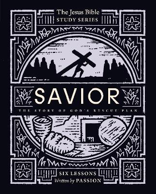 Savior Bible Study Guide: The Story of God’s Rescue Plan - Passion Publishing - cover