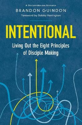 Intentional: Living Out the Eight Principles of Disciple Making - Brandon Guindon - cover