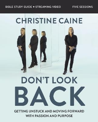 Don't Look Back Bible Study Guide plus Streaming Video: Getting Unstuck and Moving Forward with Passion and Purpose - Christine Caine - cover