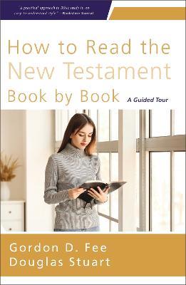 How to Read the New Testament Book by Book: A Guided Tour - Gordon D. Fee,Douglas Stuart - cover