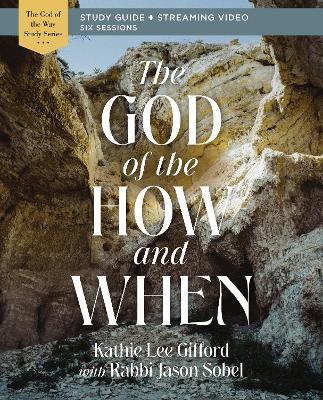 The God of the How and When Bible Study Guide plus Streaming Video - Kathie Lee Gifford - cover