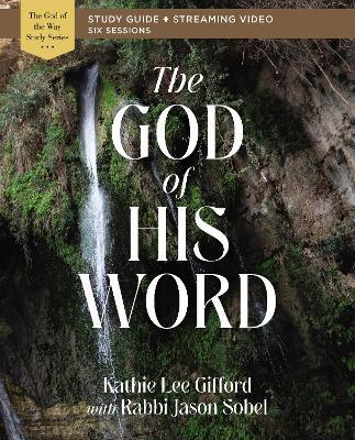 The God of His Word Bible Study Guide plus Streaming Video - Kathie Lee Gifford - cover