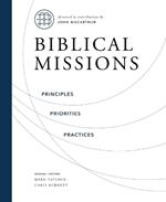 Biblical Missions: Principles, Priorities, and Practices