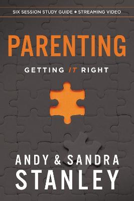 Parenting Bible Study Guide plus Streaming Video: Getting It Right - Andy Stanley,Sandra Stanley - cover