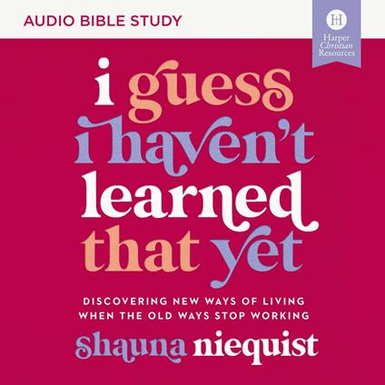I Guess I Haven't Learned That Yet: Audio Bible Studies
