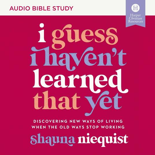 I Guess I Haven't Learned That Yet: Audio Bible Studies