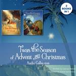 'Twas the Season of Advent and Christmas Audio Collection