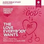 The Love Everybody Wants: Audio Bible Studies