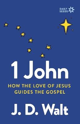 1 John: How the Love of Jesus Guides the Gospel - J.D. Walt - cover