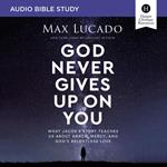 God Never Gives Up on You: Audio Bible Studies