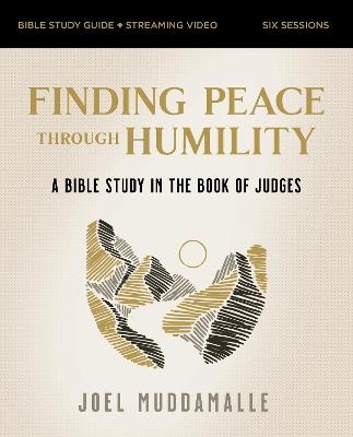 Finding Peace through Humility Bible Study Guide plus Streaming Video: A Bible Study in the Book of Judges - Joel Muddamalle - cover