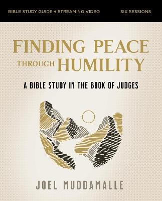 Finding Peace through Humility Bible Study Guide plus Streaming Video: A Bible Study in the Book of Judges - Joel Muddamalle - cover