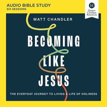 Becoming Like Jesus: Audio Bible Studies