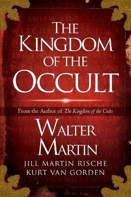 The Kingdom of the Occult - Walter Martin,Jill Martin Rische,Kurt Van Gorden - cover