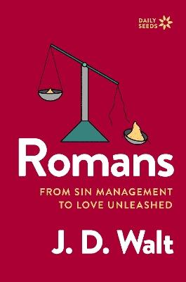 Romans: From Sin Management to Love Unleashed - J.D. Walt - cover