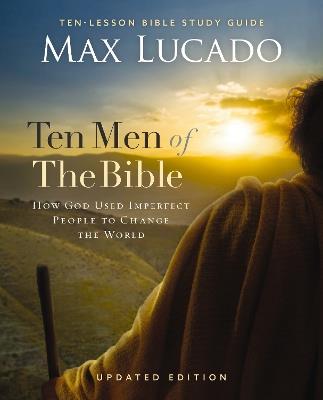 Ten Men of the Bible Updated Edition: How God Used Imperfect People to Change the World - Max Lucado - cover