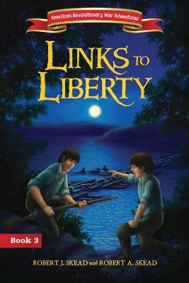 Links to Liberty - Robert J. Skead - cover