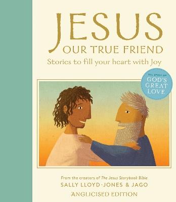 Jesus, Our True Friend, Anglicised Edition: Stories to Fill Your Heart With Joy - Sally Lloyd-Jones - cover