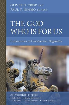 The God Who Is for Us: Explorations in Constructive Dogmatics - cover