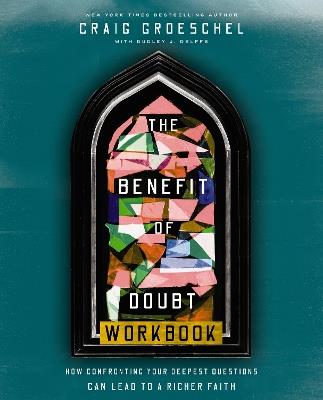 The Benefit of Doubt Workbook: How Confronting Your Deepest Questions Can Lead to a Richer Faith - Craig Groeschel - cover