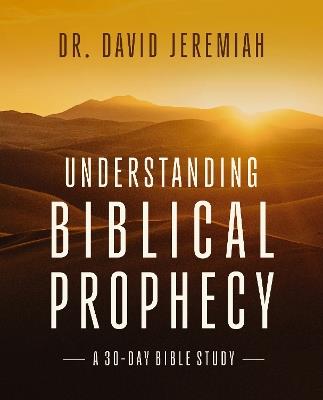 Understanding Biblical Prophecy: A 30-Day Bible Study - David Jeremiah - cover