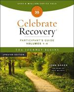 Celebrate Recovery Volumes 1-4 Participant's Guide Updated Edition, The Journey Begins: A Program for Implementing a Christ-Centered Recovery Ministry in Your Church